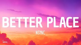 NSYNC  Better Place Lyrics [upl. by Grew]