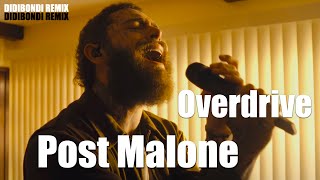 Post Malone  Overdrive REMIX Official Didibondi Remix [upl. by Dragelin268]