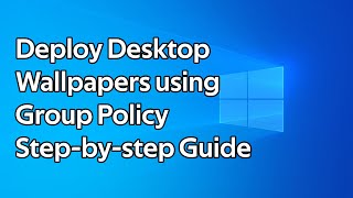 How to deploy desktop backgrounds using Group Policy [upl. by Dov]