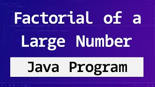 Java Program to Find the Factorial of a Large Number using BigInteger [upl. by Boeschen]