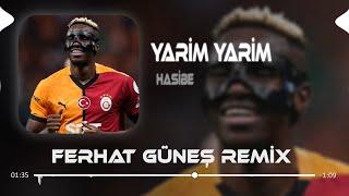 Yarim Yarim Osimhen  Hasibe  Ferhat Güneş Remix [upl. by Eymaj]