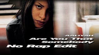 Aaliyah — Are You that Somebody Ahleeyahs No Rap Edit [upl. by Hannis]