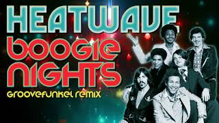 Heatwave  Boogie Nights Groovefunkel Remix [upl. by Bernardo]