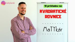 10 PRÍKLADOV NA  KVADRATICKÉ ROVNICE [upl. by Llewsor]