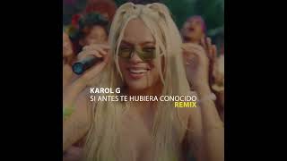 Si Antes Te Hubiera Conocido Remix  KAROL G y J Sevad [upl. by Camila]