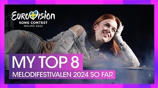 🇸🇪 Melodifestivalen 2024  My Top 8  Final So Far Sweden Eurovision 2024 [upl. by Arda]