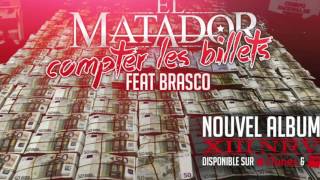 EL MATADOR FEAT BRASCO  COMPTER LES BILLETS [upl. by Shandeigh]