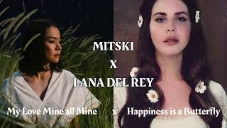 LANA DEL REY x MITSKI  My Love Mine All Mine x Happiness is a Butterfly [upl. by Kale]