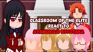 Classroom of the Elite react to Ayanokoji Kiyotaka  GACHA REACT [upl. by Guglielma844]