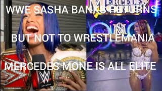 WWE SASHA BANKS RETURNS BUT NOT TO WRESTLEMANIA MERCEDES MONE IS ALL ELITE ENTRANCE amp MAIN EVENT [upl. by Aenet]