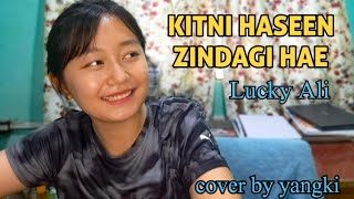 Kitni Haseen Zindagi Hae  Lucky Ali  cover by yangki [upl. by Nollahs415]