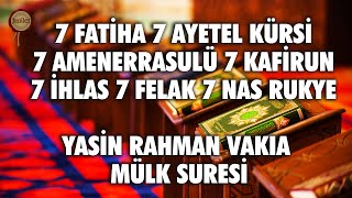 7 Fatiha 7 Ayetel Kürsi 7 Amenerrasulü 7 Kafirun 7 İhlas 7 Felak 7 Nas  Yasin Rahman Vakıa Mülk [upl. by Neilla]