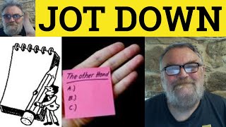 🔵 Jot Down Meaning  Jotted Down Examples  Jotting Down Defined  Jot Down English Phrasal Verbs [upl. by Kennedy]