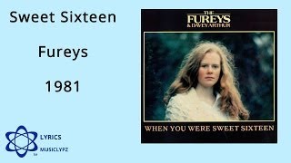 When You Were Sweet Sixteen  Fureys 1981 HQ Lyrics MusiClypz [upl. by Eltsyrhc979]