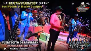 Los RUGAR y MARCO CAMPOS quotEl Pistoleroquot [upl. by Ylrebmek]