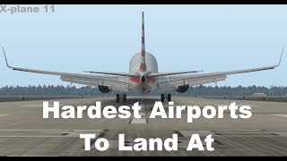 XPLANE 11 Hardest Airports to Land At [upl. by Silvestro]