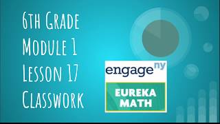 Engage NY  Eureka Math Grade 6 Module 1 Lesson 17 Classwork [upl. by Nawoj]