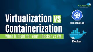 Virtualization vs Containerization Which is Right for You  Docker vs VM  K21 Academy [upl. by Perkoff648]