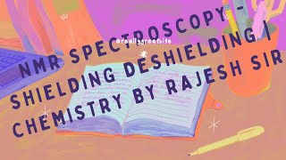 NMR Spectroscopy  Shielding Deshielding  Chemistry by Rajesh Sir [upl. by Nadya445]