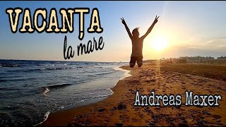 Vacanta La Mare  Andreas Maxer official video [upl. by Dnaltruoc]