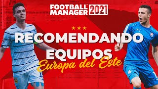 RECOMENDANDO EQUIPOS  Europa del Este  Football Manager 2021 Español [upl. by Assenat]