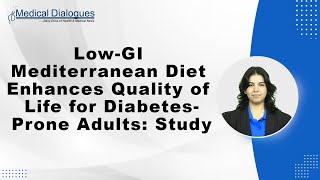 Low GI Mediterranean Diet Enhances Quality of Life for Diabetes Prone Adults Study [upl. by Mathis]