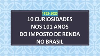 10 Curiosidades nos 101 anos do Imposto de Renda no Brasil [upl. by Gilroy]