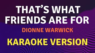 THATS WHAT FRIENDS ARE FOR  Dionne Warwick  Karaoke song with lyrics [upl. by Ahsirkal]