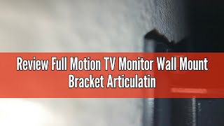 Review Full Motion TV Monitor Wall Mount Bracket Articulating Arms Swivel Tilt Extension Rotation [upl. by Coulombe204]