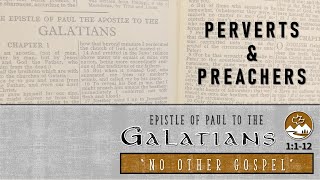 Galatians 1112 quotPerverts amp Preachersquot Current Series Galatians quotNo Other Gospelquot [upl. by Anizor579]