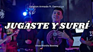 Eslabon Armado ft DannyLux  Jugaste y SufrΓ­ Ulises Bonilla Bootleg Slap House [upl. by Arezzini2]