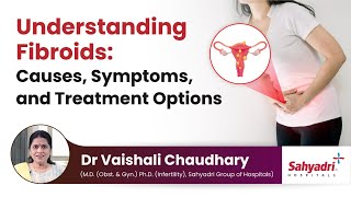 Understanding Fibroids Causes Symptoms and Treatment Options  Dr Vaishali Chaudhary Momstory [upl. by Nujra]