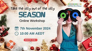 Take the silly out of the silly season Online Workshop 7th Nov 2024 [upl. by Diet]