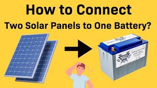 How to Connect Two Solar Panels to One Battery [upl. by Hannaj]