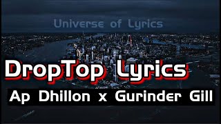 DROP TOP Lyrics  Ap Dhillon x Gurinder Gill x Gminxr  Lyrical Video [upl. by Cadmann24]