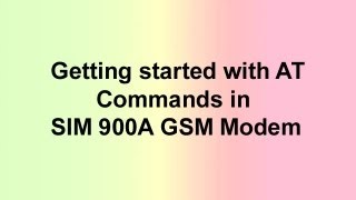 Getting started with AT Commands in SIM900A GSM Modem [upl. by Franklyn]