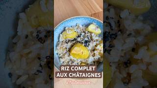 RIZ COMPLET AUX CHÂTAIGNES🌰  Recette Japonaise Végétale [upl. by Esoj]