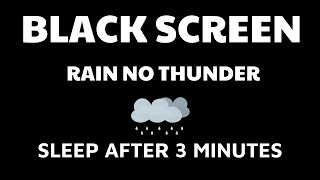 Rain No Thunder BLACK SCREEN  help you relax and sleep well [upl. by Holmes]