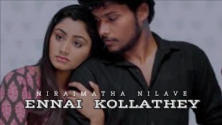 niraimatha nilave web series edit for ennai kollathey full tamil song sad edit  bellaflake [upl. by Ynneb137]