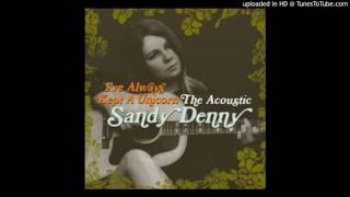 Sandy Denny  Now and Then [upl. by Lindsy]