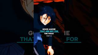 Good Anime That Are Not For The Weak anime animereccomendations animeedit animefyp animeshorts [upl. by Aelahc]