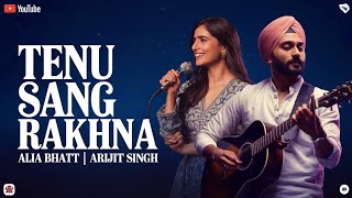 Tenu Sang Rakhna  Jigra  New Sad Song  Alia Bhatt  Arijit Singh [upl. by Rochester]