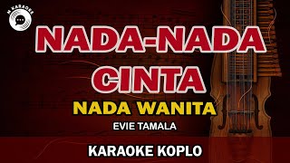 Karaoke NADA NADA CINTA Nada Wanita Versi Koplo MAHESA Music  EVIE TAMALA [upl. by Atiuqin]