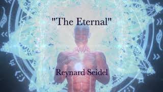 18  quotTHE ETERNALquot  Reynard Seidel [upl. by Yennep]