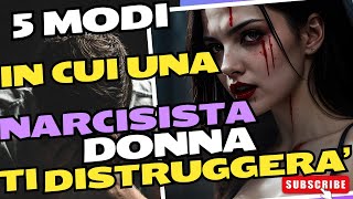 5 MODI IN CUI UNA NARCISISTA DONNA TI DISTRUGGERA [upl. by Melamie]