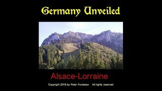 Alsace Lorraine  Germany Unveiled [upl. by Ostraw]