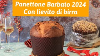 Panettone BARBATO 2024 CON LIEVITO DI BIRRA [upl. by Buzz320]