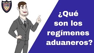 Qué Son los Regímenes Aduaneros [upl. by Rufford]