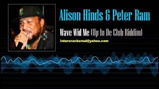 Alison Hinds amp Peter Ram  Wave Wid Me Up In De Club Riddim [upl. by Arlena]