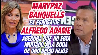 La actriz Marypaz Banquells REVELO QUE ALFREDO ADAME NO ES REQUERIDO a la boda de uno de sus hijos [upl. by Mcculloch585]